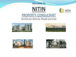 WELCOME TO NITIN PROPERTY CONSULTANT Service you deserve, People you trust