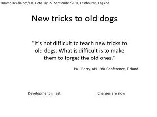 New tricks to old dogs