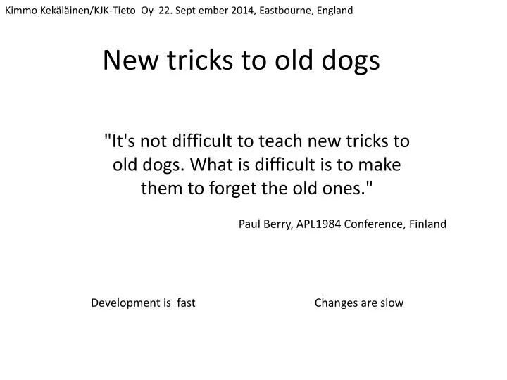new tricks to old dogs