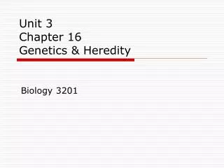 Unit 3 Chapter 16 Genetics &amp; Heredity