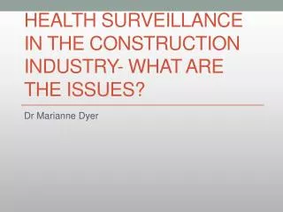 Health Surveillance in the Construction Industry- what are the issues?