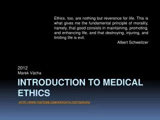 Introduction to Medical Ethics youtube / watch ?v=yiZt79UKUFQ