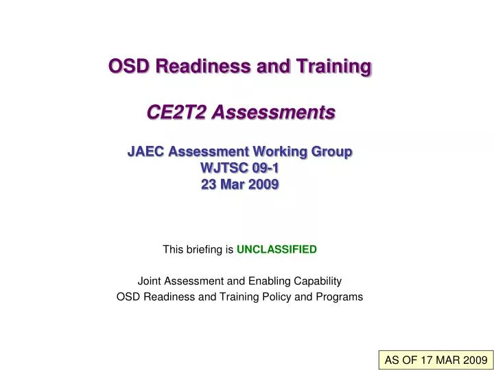 osd readiness and training ce2t2 assessments jaec assessment working group wjtsc 09 1 23 mar 2009
