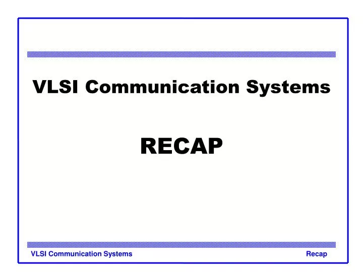 vlsi communication systems recap