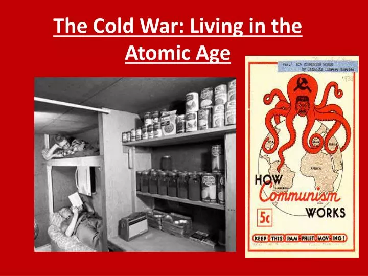 the cold war living in the atomic age