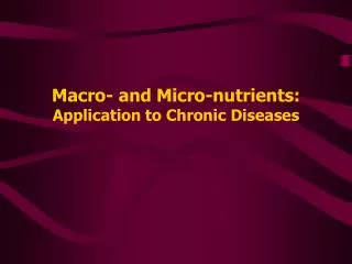 Macro- and Micro-nutrients: Application to Chronic Diseases