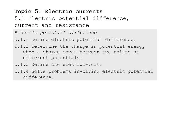 topic 5 electric currents 5 1 electric potential difference current and resistance