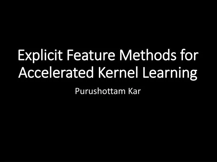 explicit feature methods for accelerated kernel learning