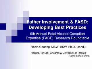 Robin Gearing, MSW, RSW, Ph.D. (cand.) Hospital for Sick Children &amp; University of Toronto