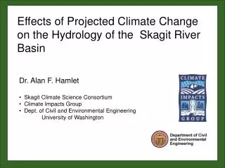 Dr. Alan F. Hamlet Skagit Climate Science Consortium Climate Impacts Group