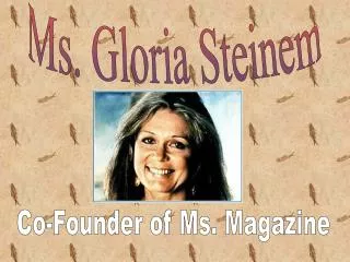 Ms. Gloria Steinem