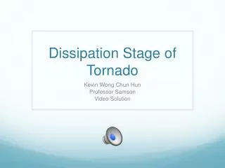 Dissipation stages of Tornado