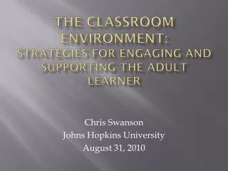 The Classroom Environment: Strategies for Engaging and Supporting the Adult Learner