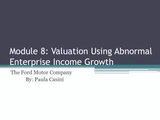 Module 8 : Valuation Using Abnormal Enterprise Income Growth