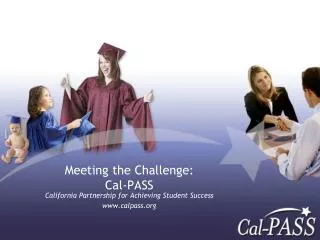 Meeting the Challenge: Cal-PASS
