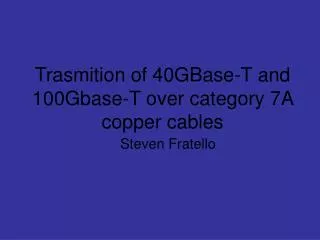 Trasmition of 40GBase-T and 100Gbase-T over category 7A copper cables