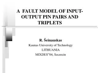 A FAULT MODEL OF INPUT-OUTPUT PIN PAIRS AND TRIPLETS