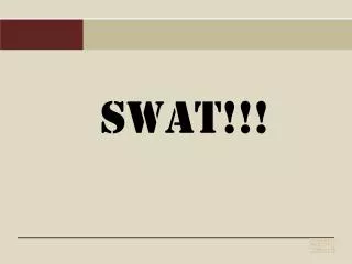 SWAT!!!