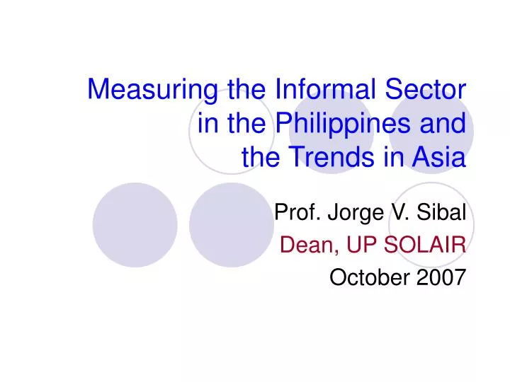 measuring the informal sector in the philippines and the trends in asia