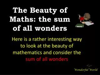 The Beauty of Maths: the sum of all wonders