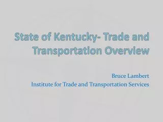 State of Kentucky- Trade and Transportation Overview