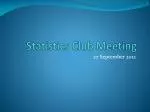 Statistics Club Meeting - slide 1