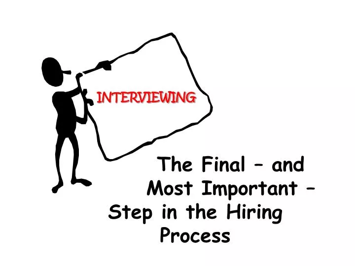 the final and most important step in the hiring process