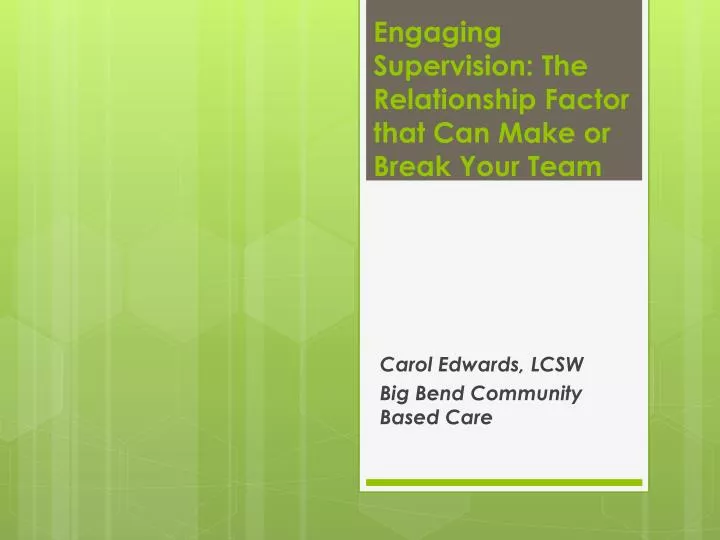 engaging supervision the relationship factor that can make or break your team