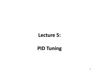 Lecture 5: PID Tuning