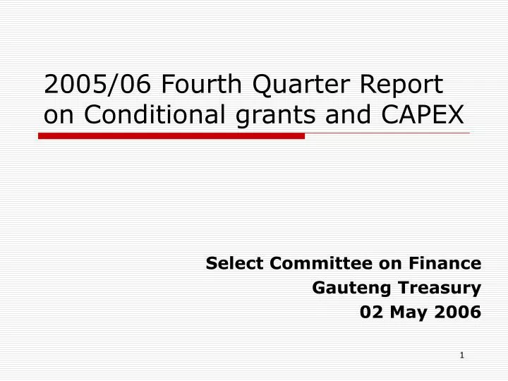2005 06 fourth quarter report on conditional grants and capex