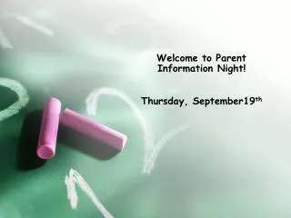 Welcome to Parent Information Night! Thursday, September19 th