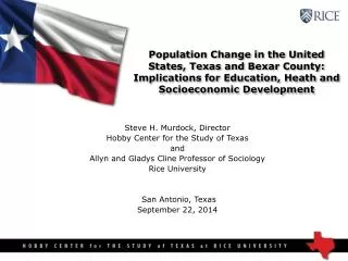 Steve H. Murdock, Director Hobby Center for the Study of Texas and