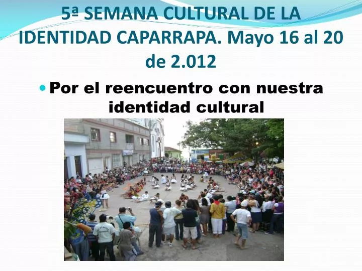 5 semana cultural de la identidad caparrapa mayo 16 al 20 de 2 012