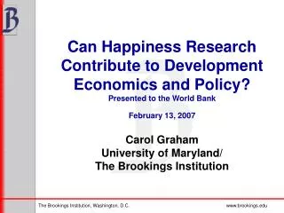 Carol Graham University of Maryland/ The Brookings Institution