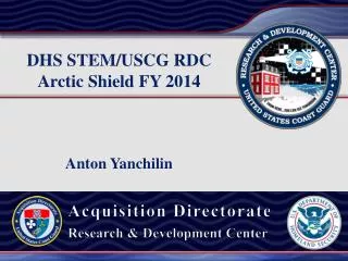 DHS STEM/USCG RDC Arctic Shield FY 2014 Anton Yanchilin