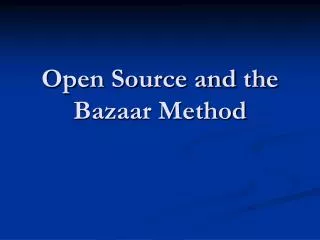 Open Source and the Bazaar Method