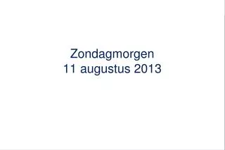 zondagmorgen 11 augustus 2013