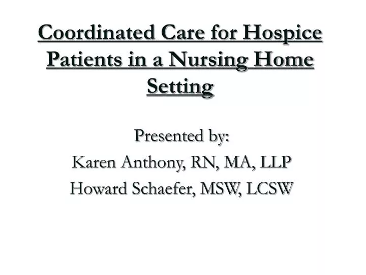 coordinated care for hospice patients in a nursing home setting