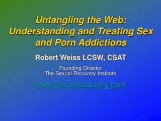Untangling the Web: Understanding and Treating Sex and Porn Addictions