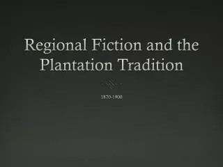 Regional Fiction and the Plantation Tradition