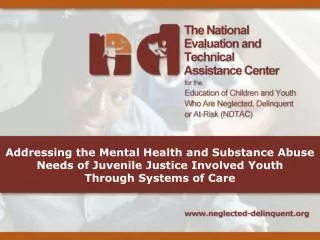 Addressing the Mental Health and Substance Abuse Needs of Juvenile Justice Involved Youth