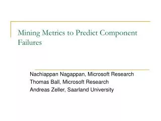 Mining Metrics to Predict Component Failures