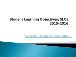 Student Learning Objectives/SLOs 2015-2016