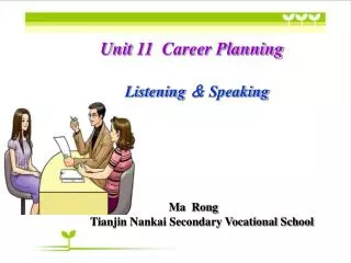 Unit 11 Career Planning Listening ? Speaking Ma Rong