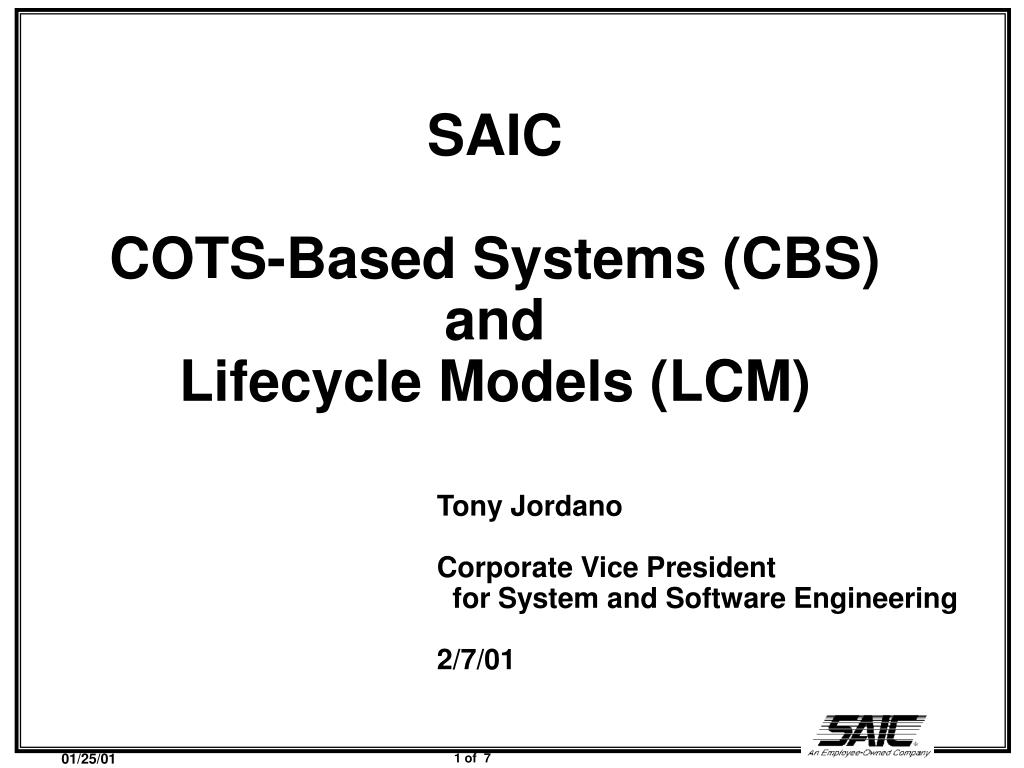 PPT - COTS-Based Systems and Lifecycle Models: Insights from SAIC's ...