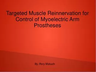 Targeted Muscle Reinnervation for Control of Myoelectric Arm Prostheses