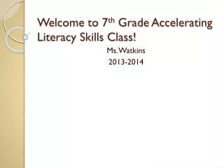 Welcome to 7 th Grade Accelerating Literacy Skills Class!