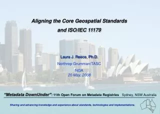 Aligning the Core Geospatial Standards and ISO/IEC 11179 Laura J. Reece, Ph.D.