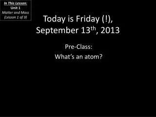 Today is Friday (!), September 13 th , 2013