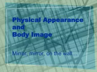Physical Appearance and Body Image